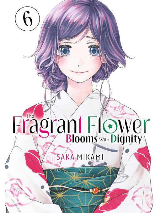 Title details for The Fragrant Flower Blooms With Dignity, Volume 6 by Saka Mikami - Wait list